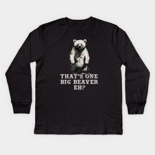 That's One Big Beaver, Eh? Bear Kids Long Sleeve T-Shirt